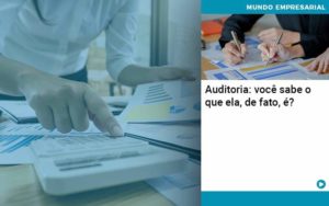 Auditoria Você Sabe O Que Ela De Fato é Organização Contábil Lawini - i9 Contabilit