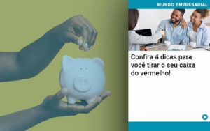 Confira 4 Dicas Para Você Tirar O Seu Caixa Do Vermelho Organização Contábil Lawini - i9 Contabilit