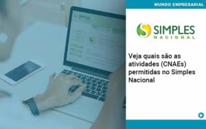 Veja Quais São As Atividades Cnaes Permitidas No Simples Nacional Organização Contábil Lawini - i9 Contabilit