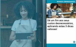 De Fim Aos Seus Custos Desnecessarios Aplicando Essas 3 Dicas Valiosas 1 Organização Contábil Lawini - i9 Contabilit