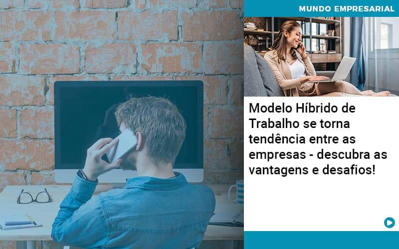 Modelo Hibrido De Trabalho Se Torna Tendencia Entre As Empresas Descubra As Vantagens E Desafios Organização Contábil Lawini - i9 Contabilit