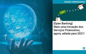 Open Banking Mais Uma Inovacao Dos Servicos Financeiros Agora Adiada Para 2021 Organização Contábil Lawini - i9 Contabilit
