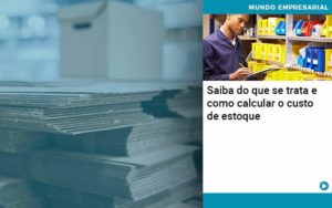 Saiba Do Que Se Trata E Como Calcular O Custo De Estoque Organização Contábil Lawini - i9 Contabilit