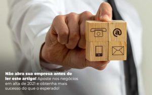 Nao Abra Sua Empresa Antes De Ler Este Artigo Aposte Nos Negocios Em Alta De 2021 E Obtenha Mais Sucesso Do Que O Esperado Post 1 Organização Contábil Lawini - i9 Contabilit