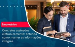 Contratos Assinados Eletronicamente Entenda Como Manter As Informacoes Integras 1 Organização Contábil Lawini - i9 Contabilit