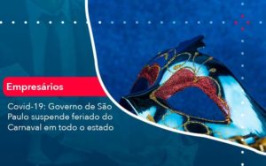 Covid 19 Governo De Sao Paulo Suspende Feriado Do Carnaval Em Todo Estado 1 Organização Contábil Lawini - i9 Contabilit
