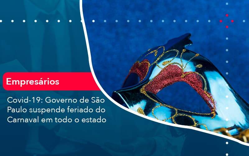 Covid 19 Governo De Sao Paulo Suspende Feriado Do Carnaval Em Todo Estado 1 Organização Contábil Lawini - i9 Contabilit