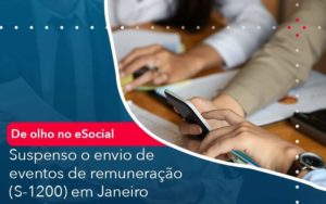 De Olho No E Social Suspenso O Envio De Eventos De Remuneracao S 1200 Em Janeiro Organização Contábil Lawini - i9 Contabilit