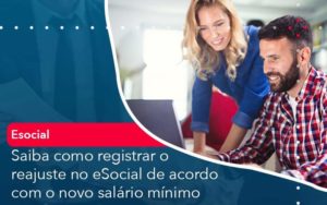 Saiba Como Registrar O Reajuste No E Social De Acordo Com O Novo Salario Minimo Organização Contábil Lawini - i9 Contabilit