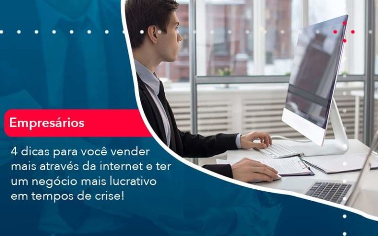 4 Dicas Para Voce Vender Mais Atraves Da Internet E Ter Um Negocio Mais Lucrativo Em Tempos De Crise 1 Organização Contábil Lawini - i9 Contabilit