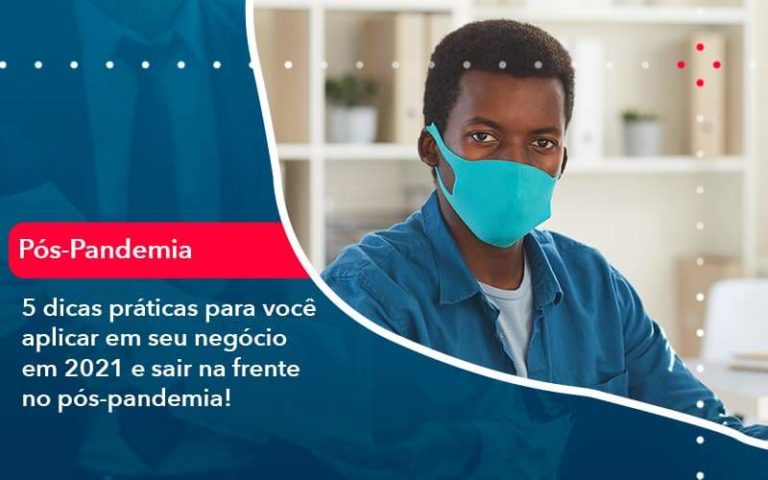 5 Dicas Práticas Para Você Aplicar Em Seu Negócio Em 2021 E Sair Na Frente No Pós Pandemia 1 Organização Contábil Lawini - i9 Contabilit