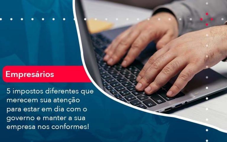 5 Impostos Diferentes Que Merecem Sua Atencao Para Estar En Dia Com O Governo E Manter A Sua Empresa Nos Conformes 1 Organização Contábil Lawini - i9 Contabilit