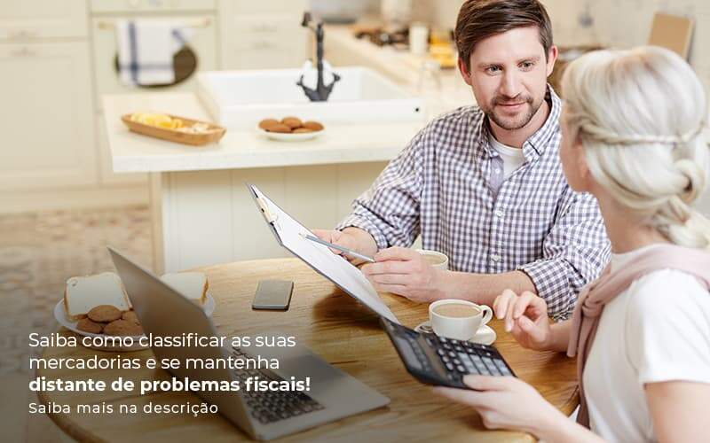 Saiba Como Classificar As Suas Mercadorias E Se Mantenha Distande De Problemas Fiscais Saiba Mais Na Descricao Post 1 Organização Contábil Lawini - i9 Contabilit